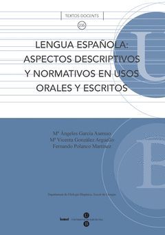 LENGUA ESPAÑOLA, ASPECTOS DESCRIPTIVOS Y NORMATIVOS EN USOS ORALES Y ESCRITOS