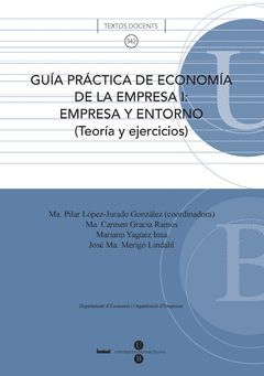 GUÍA PRÁCTICA DE ECONOMÍA DE LA EMPRESA I: EMPRESA Y ENTORNO (TEORIA Y EJERCICIO