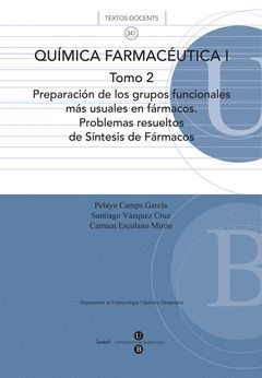 QUÍMICA FARMACÉUTICA I. TOMO 2. PREPARACIÓN DE LOS GRUPOS FUNCIONALES MÁS USUALE