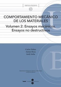 COMPORTAMIENTO MECÁNICO DE LOS MATERIALES. VOLUMEN 2: ENSAYOS MECÁNICOS. ENSAYOS