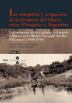CONQUISTA Y OCUPACIÓN DE LA FRONTERA DEL CHACO ENTRE PARAGUAY Y ARGENTINA, LA