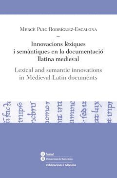 INNOVACIONS LÈXIQUES I SEMÀNTIQUES EN LA DOCUMENTACIÓ LLATINA MEDIEVAL = LEXICAL