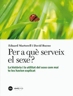 PER A QUÈ SERVEIX EL SEXE? LA HISTÒRIA I LA UTILITAT DEL SEXE COM MAI TE LES HAV