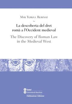 LA DESCOBERTA DEL DRET ROMÀ A L'OCCIDENT MEDIEVAL / THE DISCOVERY OF ROMAN LAW I