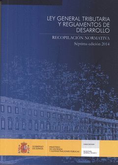 LEY GENERAL TRIBUTARIA Y REGLAMENTOS DE DESARROLLO. RECOPILACIÓN NORMATIVA. SÉPT