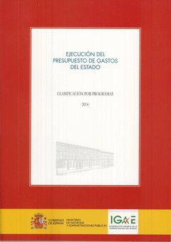 EJECUCIÓN DEL PRESUPUESTO DE GASTOS DEL ESTADO. CLASIFICACIÓN POR PROGRAMAS 2014