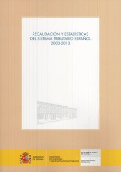 RECAUDACIÓN Y ESTADÍSTICAS DEL SISTEMA TRIBUTARIO ESPAÑOL 2003-2013