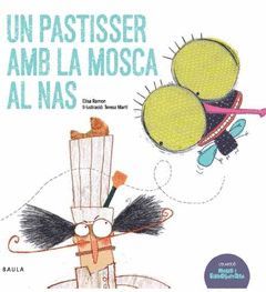 UN PASTISSER AMB LA MOSCA AL NAS