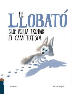 LLOBATO QUE VOLIA TROBAR EL CAMI TOT SOL,EL