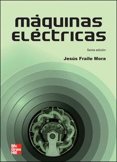 MAQUINAS ELECTRICAS, 6ª EDC.