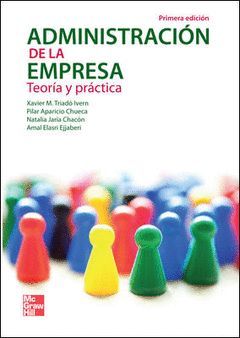 ADMINISTRACIÓN DE LA EMPRESA: TEORÍA Y PRÁCTICA