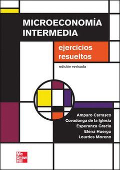 MICROECONOMÍA INTERMEDIA. EJERCICIOS RESUELTOS (ED. REVISADA 2012)