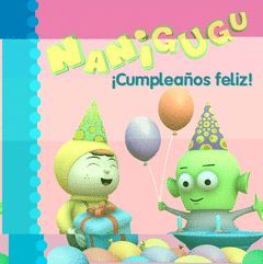 NANIGUGU. CUMPLEAÑOS FELIZ!