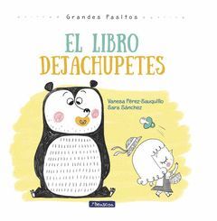 EL LIBRO DEJACHUPETES (GRANDES PASITOS. ÁLBUM ILUSTRADO)