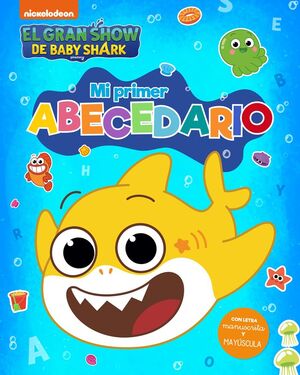 EL GRAN SHOW DE BABY SHARK. MI PRIMER ABECEDARIO