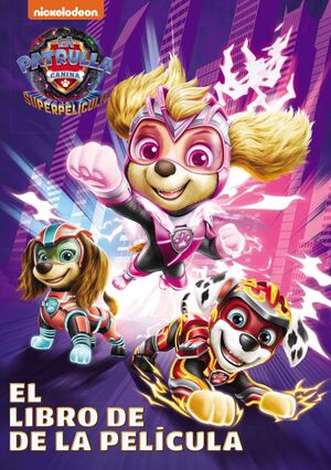 PAW PATROL  PATRULLA CANINA. EL LIBRO DE LA PELÍCULA - LA PATRULLA CANINA. LA S