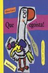 QUE EGOISTA.DE LLIBRES