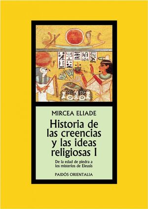 HISTORIA DE LAS CREENCIAS Y LAS IDEAS RELIGIOSAS I. PAIDOS-ORIENTALIA-RUST