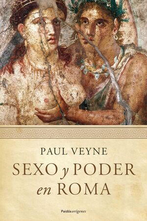 SEXO Y PODER EN ROMA. PAIDOS-ORIGENES-RUST.