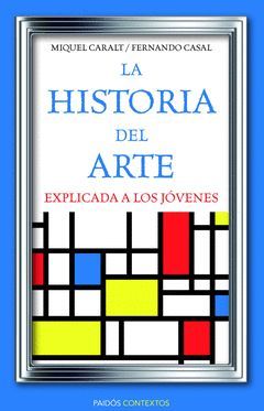 HISTORIA DEL ARTE EXPLICADA A LOS JÓVENES,LA. PAIDOS-CONTEXTOS