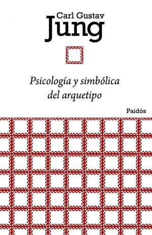 PSICOLOGIA Y SIMBOLICA DEL ARQUETIPO. PAIDOS-RUST
