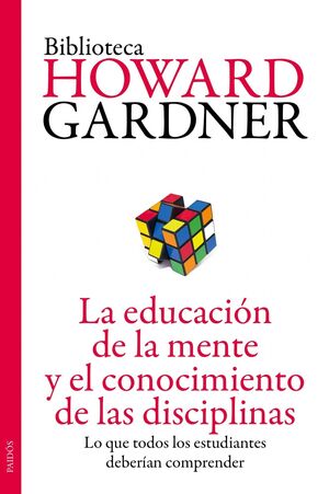 EDUCACIÓN DE LA MENTE Y EL CONOCIMIENTO DE LAS DISCIPLINAS,LA. PAIDOS-10-RUST