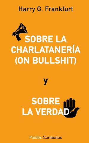 SOBRE LA CHARLATANERIA(ON BULLSHIT) Y SOBRE LA VERDAD. PAIDOS-CONTEXTOS