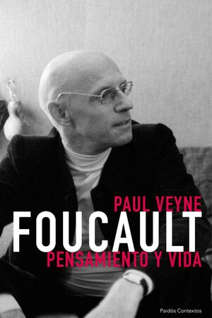 FOUCAULT. PENSAMIENTO Y VIDA. PAIDOS-CONTEXTOS