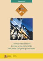 ADR 2013. ACUERDO EUROPEO SOBRE TRANSPORTE DE MERCANCIAS PELIGROSAS POR CARRETER