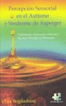 PROBLEMAS DE PERCEPCION SENSORIAL EN EL AUTISMO Y SINDROME DE ASPERGER