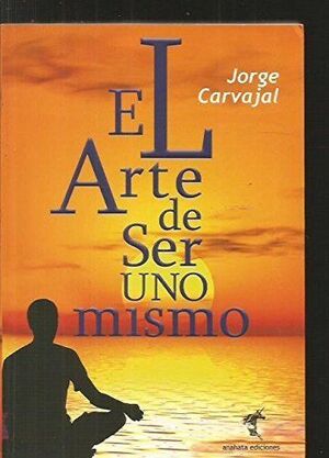 EL ARTE DE SER UNO MISMO.ANAHATA ED.-