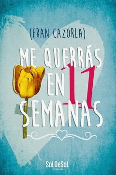 ME QUERRAS EN ONCE SEMANAS
