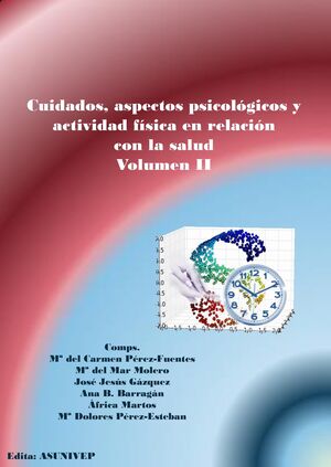 CUIDADOS, ASPECTOS PSICOLÓGICOS Y ACTIVIDAD FÍSICA EN RELACIÓN CON LA SALUD. VOL