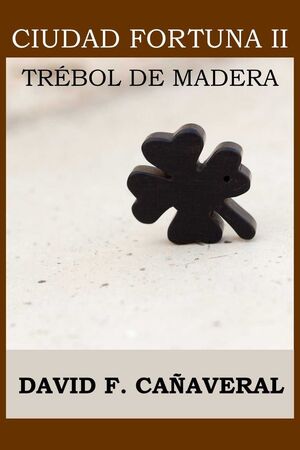 CIUDAD FORTUNA II: TRÉBOL DE MADERA