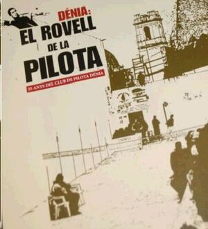 DÉNIA: EL ROVELL DE LA PILOTA