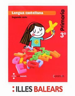 LENGUA CASTELLANA. 3 PRIMARIA. CONSTRUÏM. ILLES BALEARS