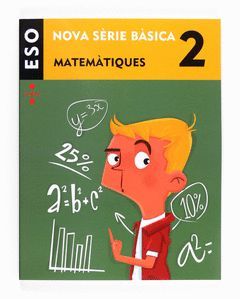 MATEMÀTIQUES. 2 ESO. NOVA SÈRIE BÀSICA