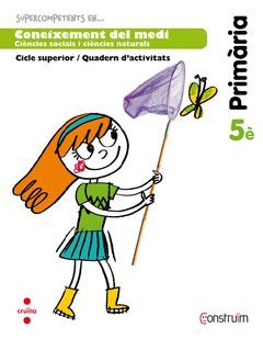 SUPERCOMPETENTS EN... CONEIXEMENT DEL MEDI. 5 PRIMÀRIA. CONSTRUÏM. QUADERN