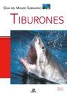 TIBURONES.GUIA DEL MUNDO SUBMARINO
