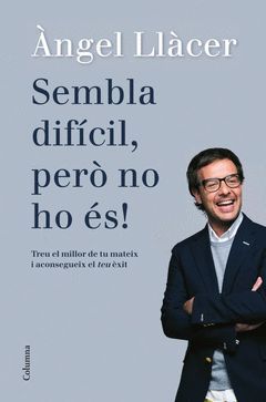 SEMBLA DIFÍCIL, PERÒ NO HO ÉS. COLUMNA