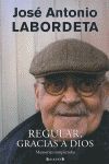 REGULAR GRACIAS A DIOS.MEMORIAS COMPARTIDAS. EDICIONES B-TDURA
