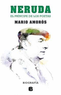 NERUDA.EL PRÍNCIPE DE LOS POETAS. LA BIOGRAFÍA.EDB-DURA