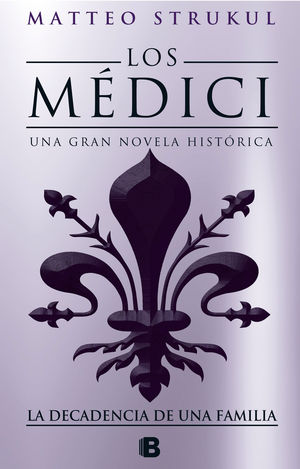 LOS MEDICI. LA DECADENCIA DE UNA FAMILIA (LOS MEDICI 4)