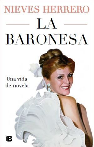 LA BARONESA. UNA VIDA DE NOVELA