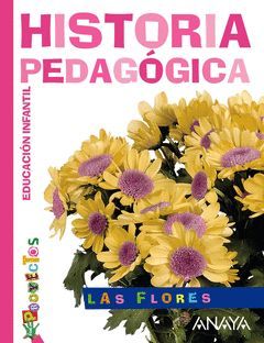 PROYECTO 3: LAS FLORES. HISTORIA PEDAGÓGICA.