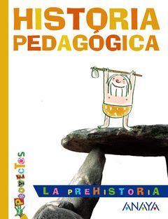 LA PREHISTORIA. HISTORIA PEDAGÓGICA.