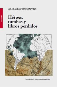 HÉROES, TUMBAS Y LIBROS PERDIDOS