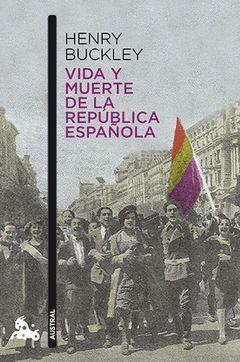 VIDA Y MUERTE DE LA REPUBLICA ESPAÑOLA. AUSTRAL-632