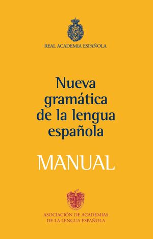 MANUAL DE LA NUEVA GRAMATICA DE LA LENGUA ESPAÑOLA-RAE-