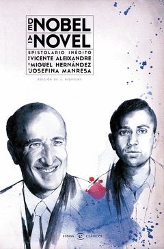 DE NOBEL A NOVEL.EPISTOLARIO INEDITO DE VICENTE ALEIXANDRE A MIGUEL HERNANDEZ.ESPASA-DURA